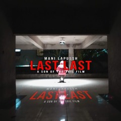 Mani Lapussh - Last Last