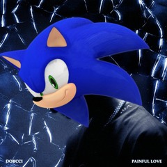 Dorcci - Painful Love (Sonic Version) (speed up+bass boosted)