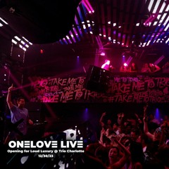 Onelove Live @ Trio Charlotte - Opening for Loud Luxury - 12/30/23