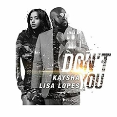 Kaysha x Lisa Lopes - Don't you | Kizomba RMX