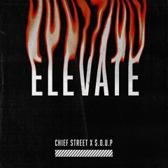 CHIEF STREET X $.O.U.P - Elevate