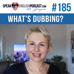 #185 What is dubbing in movies, music and video games?