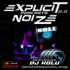 Explicit Noize Podcast 2.0 ft DJ Kolu (Special 4-Deck Mix)
