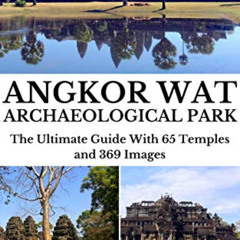 FREE EPUB 💝 Angkor Wat Archaeological Park: The Ultimate Guide to Exploring Angkor W