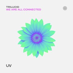 Trilucid - We Are All Connected (Radio Edit)