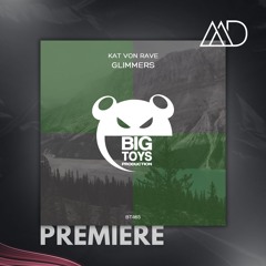 PREMIERE: KatVonRave - Glimmers (Original Mix) [Big Toys Production]