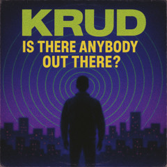 KRUD - IS THERE ANYBODY OUT THERE