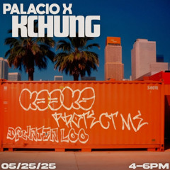 Kchung X Palacio Ft. Dawntin loo, k33ks ,protect me  andJ-nu 05/25/2025