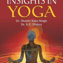 [Télécharger le livre] Scientific Insights in Yoga: Understanding the Science behind Yoga's Health