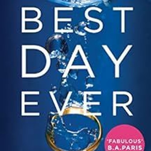 [Read] EBOOK 💘 Best Day Ever: A gripping psychological thriller with a twist you won