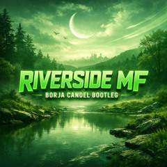 [FREE DOWNLOAD] - Riverside MF (Borja Candel Bootleg)