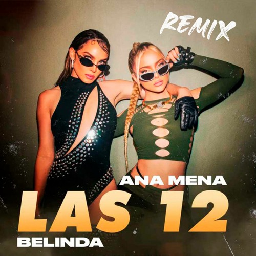 Ana Mena, Belinda - Las 12 (Rafha Madrid Remix)