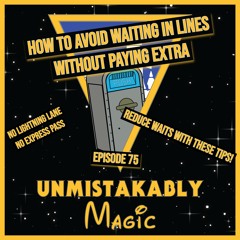 How To Beat The Parks Without Paying Extra! - Episode 075 #podcast