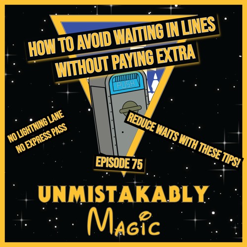 How To Beat The Parks Without Paying Extra! - Episode 075 #podcast