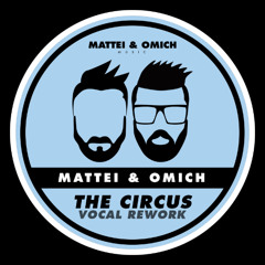 Mattei & Omich - The Circus (Vocal Rework) [Mattei & Omich Music]