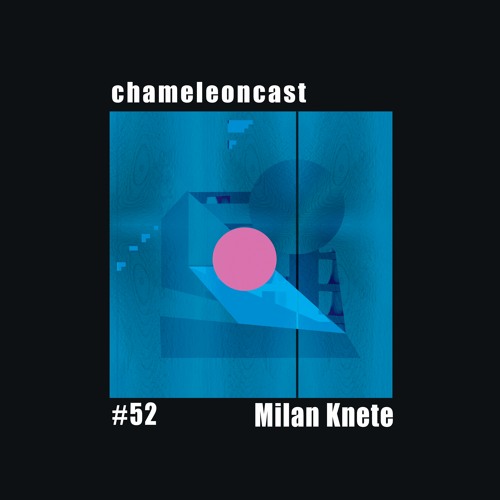 chameleon #52 - Milan Knete