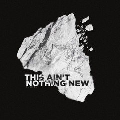 This Ain't Nothing New [FREE DOWNLOAD]