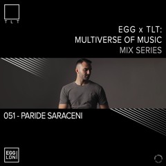 051 - Paride Saraceni // EGG x TLT: Multiverse of Music