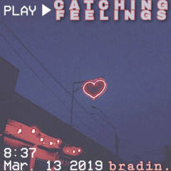 CATCHING FEELINGS (Prod. Eric Godlow)