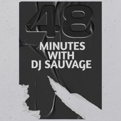 48 MINUTES WITH DJ SAUVAGE