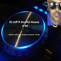DJ Jeff R Soulful House # 94