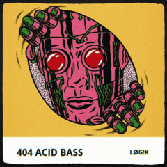 404 ACID BASS - LØG!K (ORIGINAL MIX)