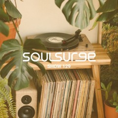 Soul Surge Presents: Songs To Listen to Vol 129
