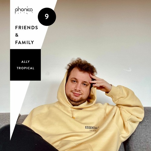 Phonica Friends & Family Mix Series 9: Ally (Ally Tropical)