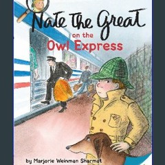 $${EBOOK} 📖 Nate the Great on the Owl Express Download