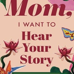 ✔read❤ Mom, I Want to Hear Your Story: A Mother's Guided Journal to Share Her Life &