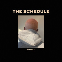 The Schedule Ep. 61