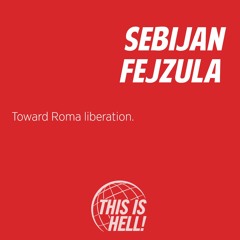 Toward Roma liberation / Sebijan Fejzula
