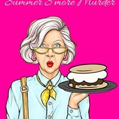 [Access] [EBOOK EPUB KINDLE PDF] Summer S'More Murder (Pies and Pages Cozy Mysteries Book 11) by  Ca