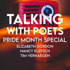 Talking With Poets Pride Month Special with Elizabeth Gordon, Nancy Klepsch, and Tim Verhaegen