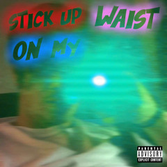 Stick up on my Waist ( Prod. NXMERCY ) (MAX)