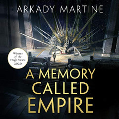 View EBOOK ✅ A Memory Called Empire: Teixcalaan, Book 1 by  Arkady Martine,Amy Landon