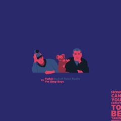 Parkol vs Pet Shop Boys - How can you expect to be taken seriously? (Hall of Fame Remix)