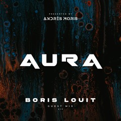 Aura 013 - Guest Mix by Boris Louit