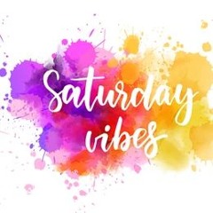 Saturday Vibes