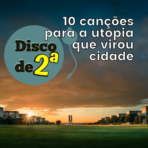 10 canções que representam Brasília em seus 61 anos - Ep. #48