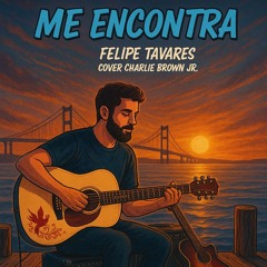Me Encontra - Charlie Brown Jr. | Cover Felipe Tavares