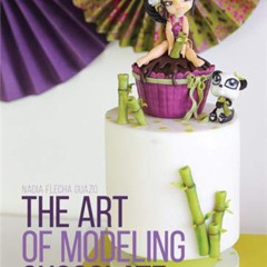 DOWNLOAD PDF 💌 The Art of Modeling Chocolate by  Nadia Flecha Guazo EBOOK EPUB KINDL