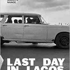 [View] PDF 💔 Marilyn Nance: Last Day in Lagos by Oluremi C. Onabanjo,Marilyn Nance,J