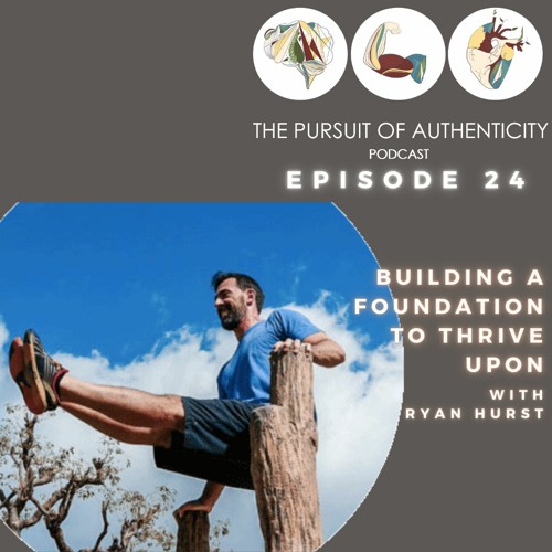 Episode 24: Building A Foundation to Thrive Upon with Ryan Hurst