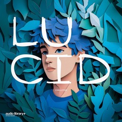 Lucid — ChillD'em | Free Background Music | Audio Library Release