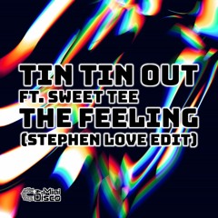 TIN TIN OUT FT SWEET TEE - THE FEELING (STEPHEN LOVE EDIT)