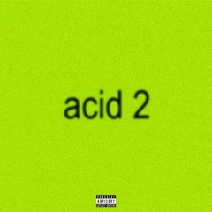 ACID 2 (with Frxstyy) #newteenageangst