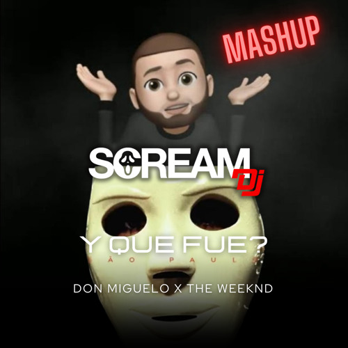 Stream The Weeknd x Don Miguelo - Sao Paulo x Y que Fue (Scream DJ) by ...