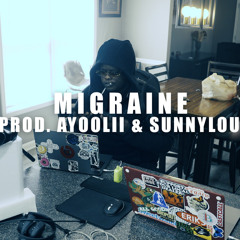 Migraine (Prod. By Sunny Lou x Me)
