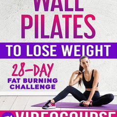 Wall Pilates Workouts for Women to Lose Weight: VIDEOCOURSE with STEP-BY-STEP ONLINE LESSONS and 2